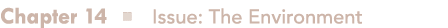 Chapter 14 n Issue: The Environment