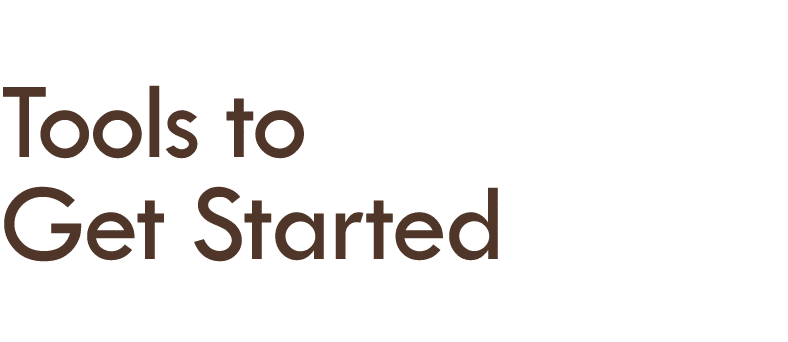  ﻿Tools to Get Started